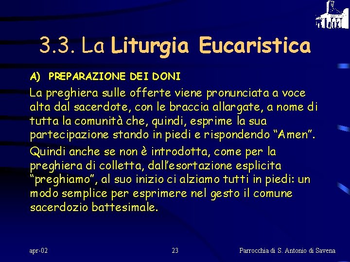 3. 3. La Liturgia Eucaristica A) PREPARAZIONE DEI DONI La preghiera sulle offerte viene