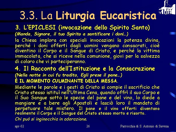 3. 3. La Liturgia Eucaristica 3. L’EPICLESI (invocazione dello Spirito Santo) (Manda, Signore, il