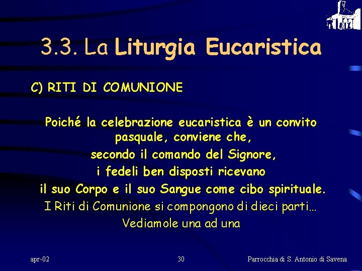 3. 3. La Liturgia Eucaristica C) RITI DI COMUNIONE Poiché la celebrazione eucaristica è