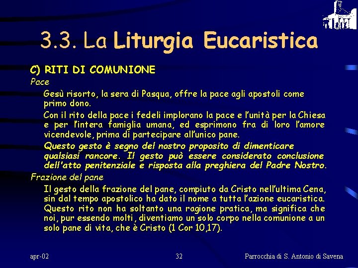 3. 3. La Liturgia Eucaristica C) RITI DI COMUNIONE Pace Gesù risorto, la sera