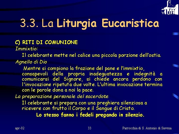 3. 3. La Liturgia Eucaristica C) RITI DI COMUNIONE Immixtio: Il celebrante mette nel