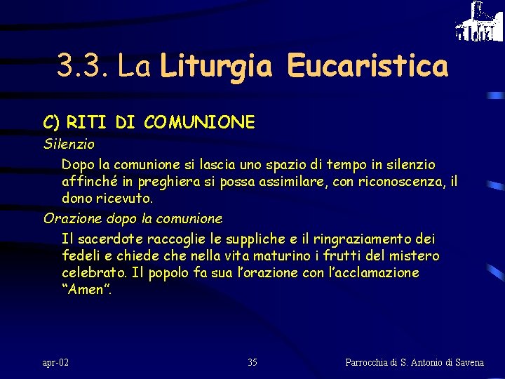 3. 3. La Liturgia Eucaristica C) RITI DI COMUNIONE Silenzio Dopo la comunione si