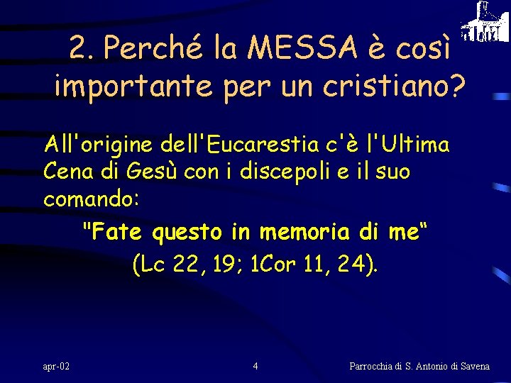 2. Perché la MESSA è così importante per un cristiano? All'origine dell'Eucarestia c'è l'Ultima