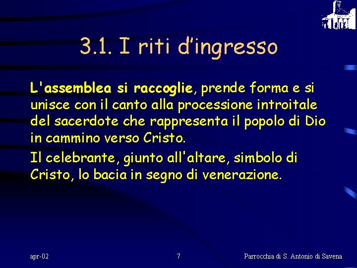 3. 1. I riti d’ingresso L'assemblea si raccoglie, prende forma e si unisce con