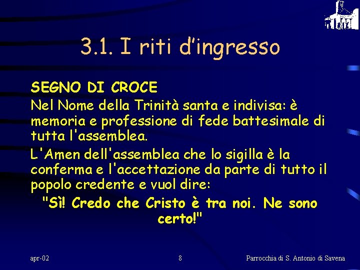 3. 1. I riti d’ingresso SEGNO DI CROCE Nel Nome della Trinità santa e