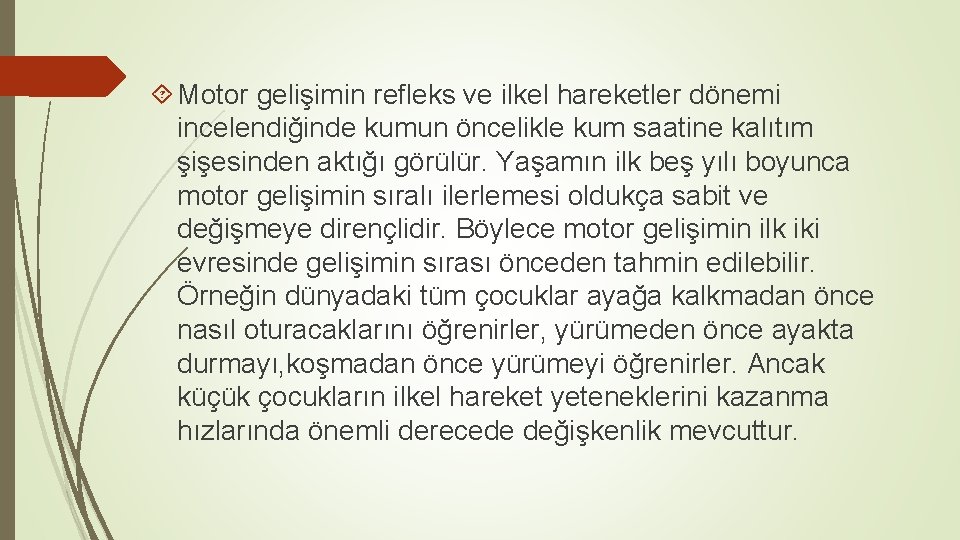  Motor gelişimin refleks ve ilkel hareketler dönemi incelendiğinde kumun öncelikle kum saatine kalıtım