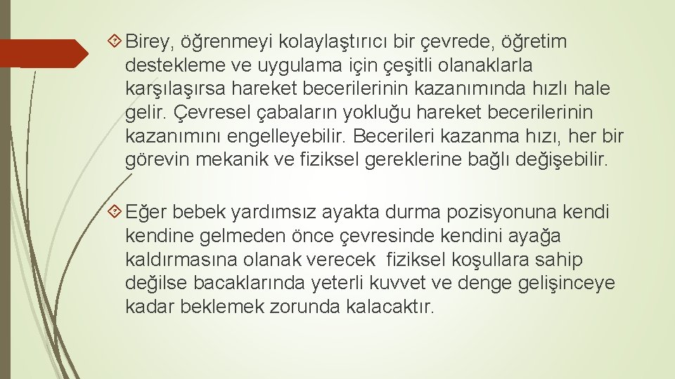  Birey, öğrenmeyi kolaylaştırıcı bir çevrede, öğretim destekleme ve uygulama için çeşitli olanaklarla karşılaşırsa