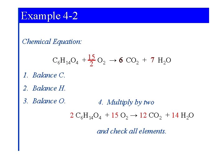 Example 4 -2 Chemical Equation: 15 → CO C 6 H 14 O 4