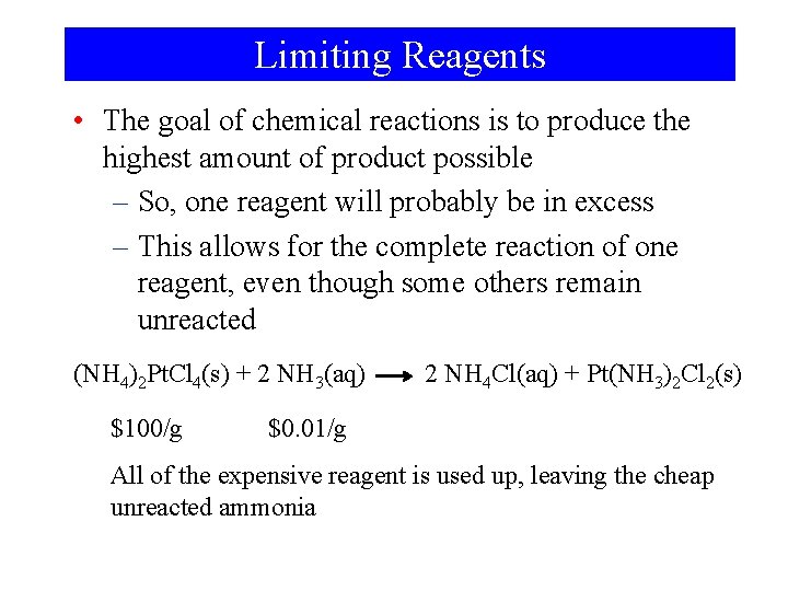 Limiting Reagents • The goal of chemical reactions is to produce the highest amount