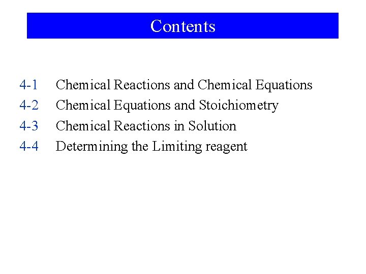 Contents 4 -1 4 -2 4 -3 4 -4 Chemical Reactions and Chemical Equations