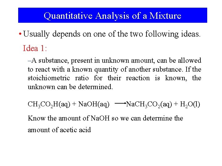 Quantitative Analysis of a Mixture • Usually depends on one of the two following