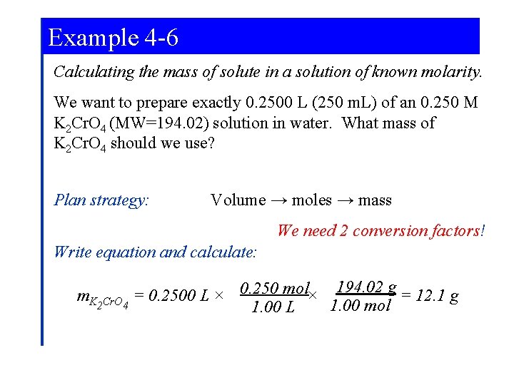 Example 4 -6 Calculating the mass of solute in a solution of known molarity.