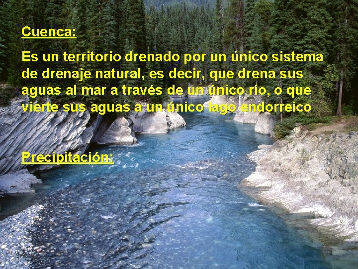 Cuenca: Es un territorio drenado por un único sistema de drenaje natural, es decir,