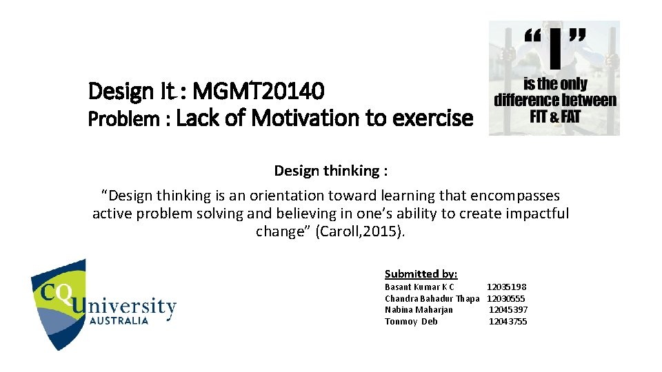 Design It : MGMT 20140 Problem : Lack of Motivation to exercise Design thinking