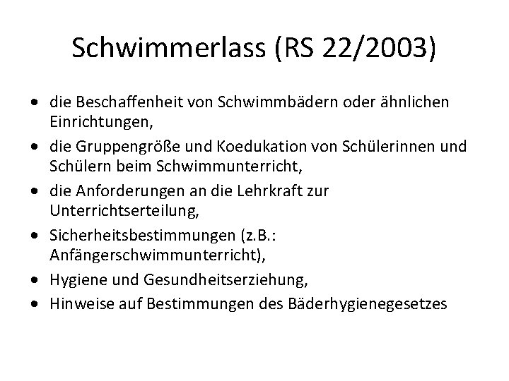 Schwimmerlass (RS 22/2003) die Beschaffenheit von Schwimmbädern oder ähnlichen Einrichtungen, die Gruppengröße und Koedukation