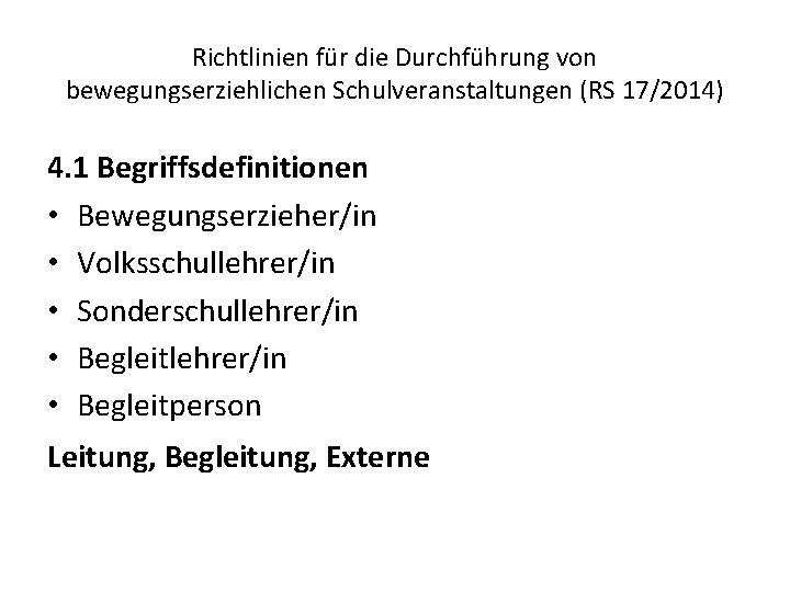 Richtlinien für die Durchführung von bewegungserziehlichen Schulveranstaltungen (RS 17/2014) 4. 1 Begriffsdefinitionen • Bewegungserzieher/in