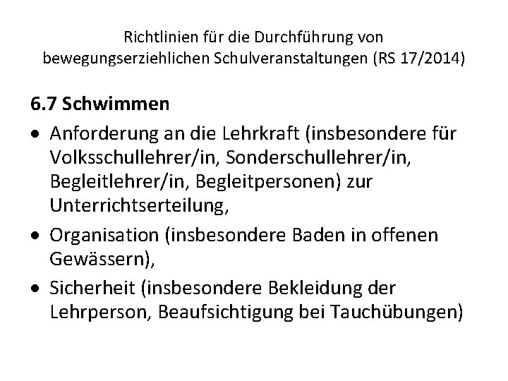 Richtlinien für die Durchführung von bewegungserziehlichen Schulveranstaltungen (RS 17/2014) 6. 7 Schwimmen Anforderung an