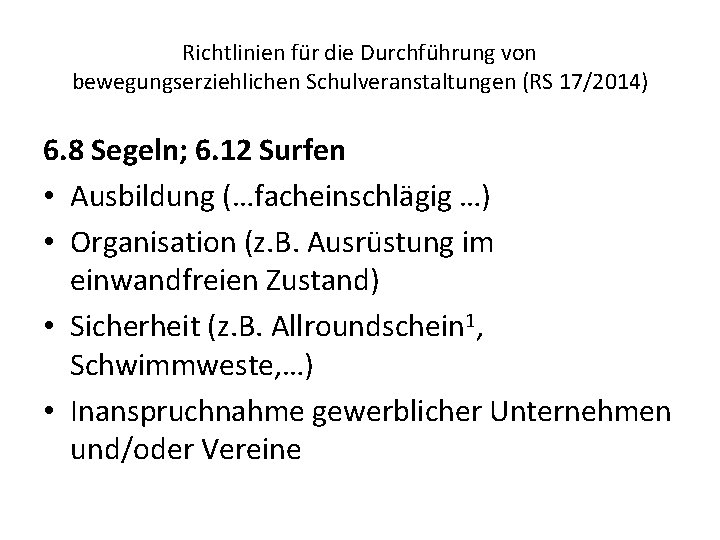 Richtlinien für die Durchführung von bewegungserziehlichen Schulveranstaltungen (RS 17/2014) 6. 8 Segeln; 6. 12