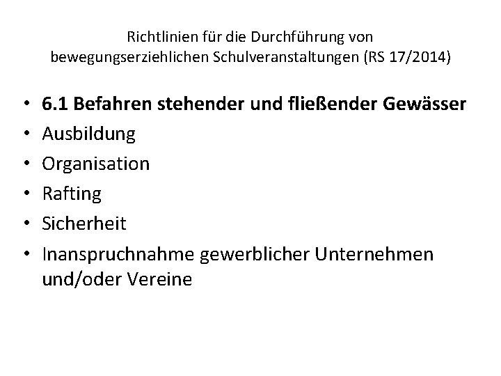 Richtlinien für die Durchführung von bewegungserziehlichen Schulveranstaltungen (RS 17/2014) • • • 6. 1