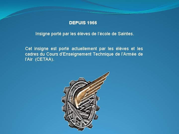 DEPUIS 1966 Insigne porté par les élèves de l’école de Saintes. Cet insigne est DEPUIS 1966 Insigne porté par les élèves de l’école de Saintes. Cet insigne est