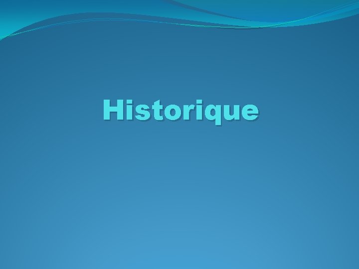 Historique Historique