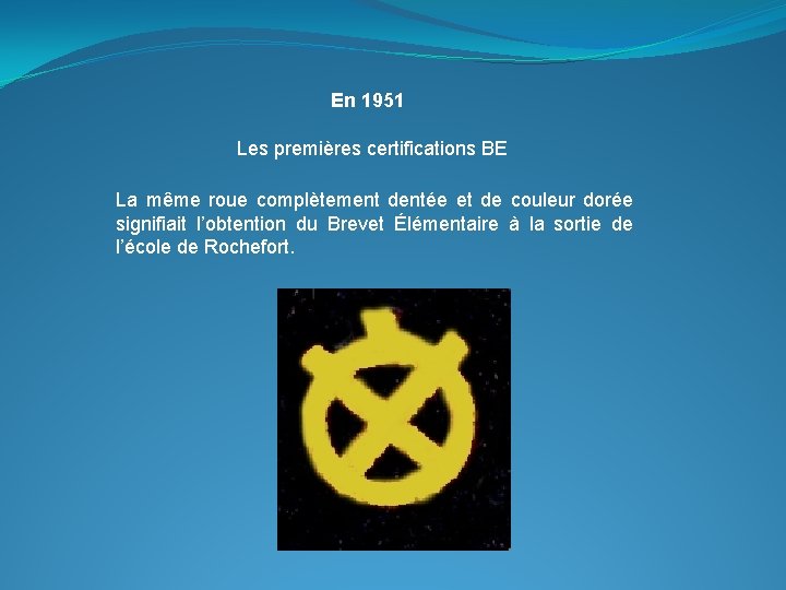 En 1951 Les premières certifications BE La même roue complètement dentée et de couleur En 1951 Les premières certifications BE La même roue complètement dentée et de couleur