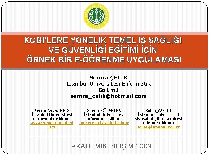 KOBİ’LERE YÖNELİK TEMEL İŞ SAĞLIĞI VE GÜVENLİĞİ EĞİTİMİ İÇİN ÖRNEK BİR E-ÖĞRENME UYGULAMASI Semra