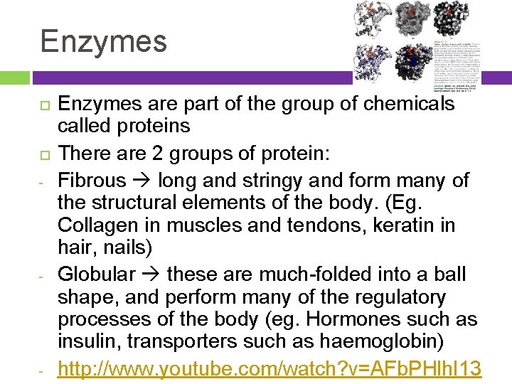 Enzymes - - - Enzymes are part of the group of chemicals called proteins