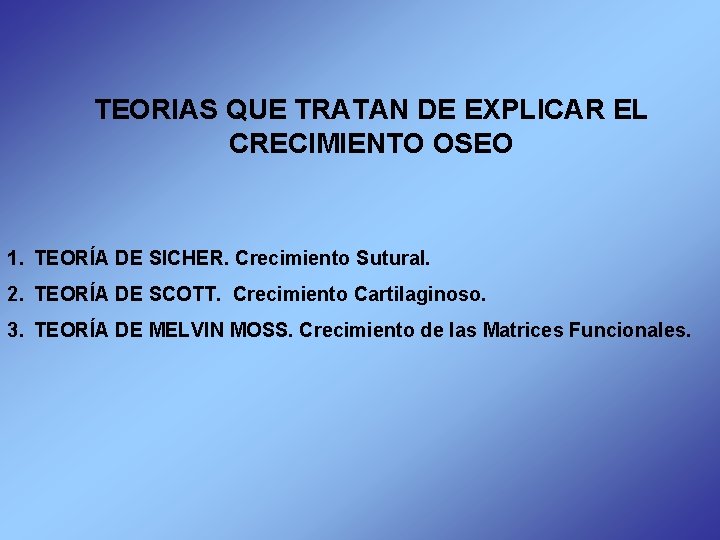 TEORIAS QUE TRATAN DE EXPLICAR EL CRECIMIENTO OSEO 1. TEORÍA DE SICHER. Crecimiento Sutural.