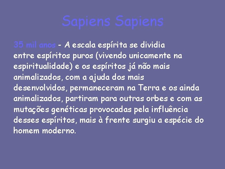 Sapiens 35 mil anos - A escala espírita se dividia entre espíritos puros (vivendo