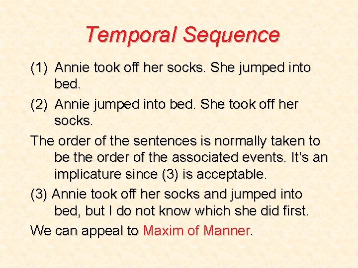Temporal Sequence (1) Annie took off her socks. She jumped into bed. (2) Annie