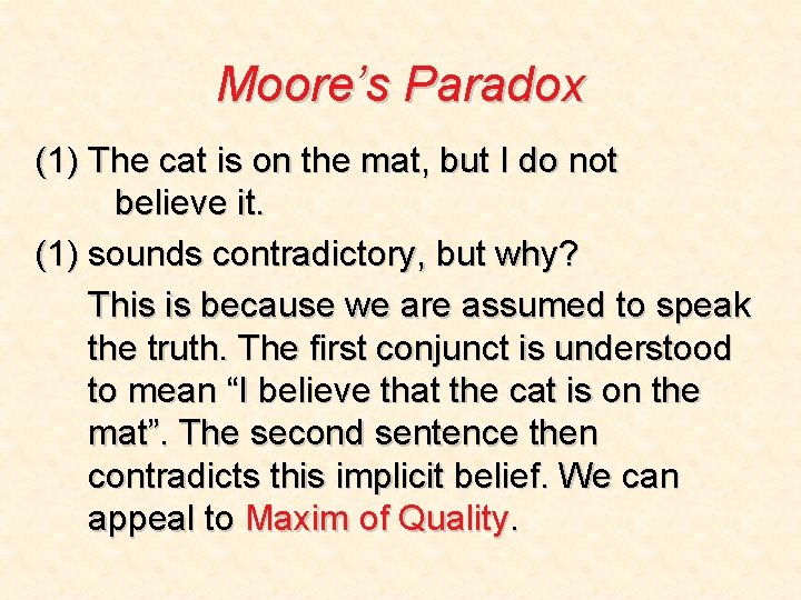 Moore’s Paradox (1) The cat is on the mat, but I do not believe