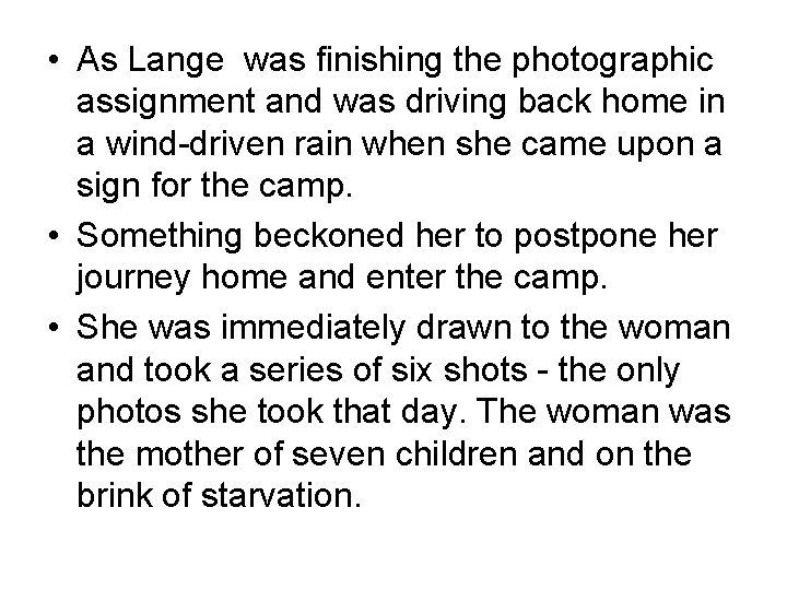  • As Lange was finishing the photographic assignment and was driving back home