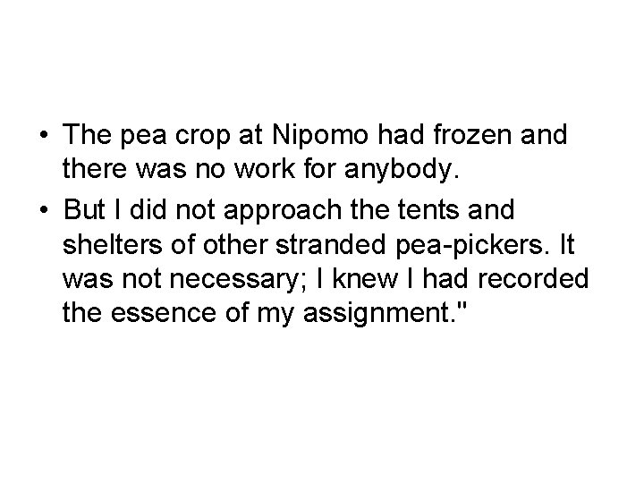  • The pea crop at Nipomo had frozen and there was no work