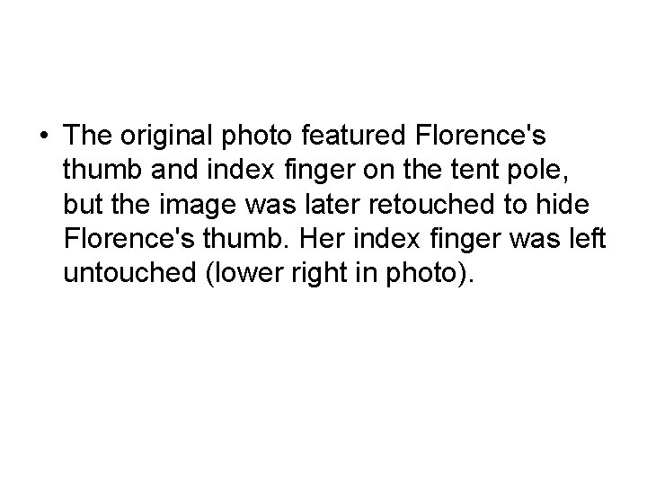  • The original photo featured Florence's thumb and index finger on the tent