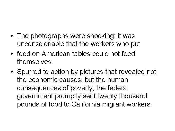  • The photographs were shocking: it was unconscionable that the workers who put