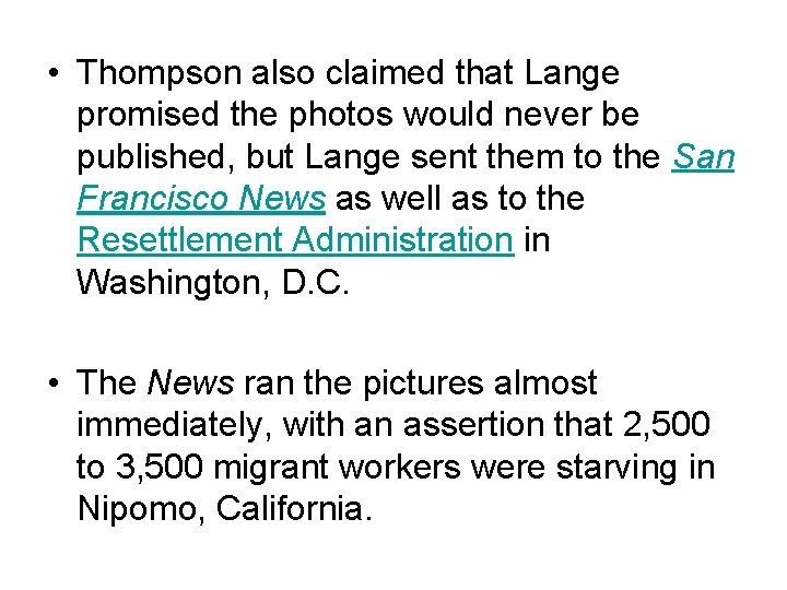  • Thompson also claimed that Lange promised the photos would never be published,