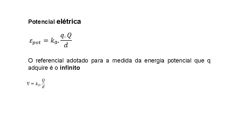 Potencial elétrica O referencial adotado para a medida da energia potencial que q adquire