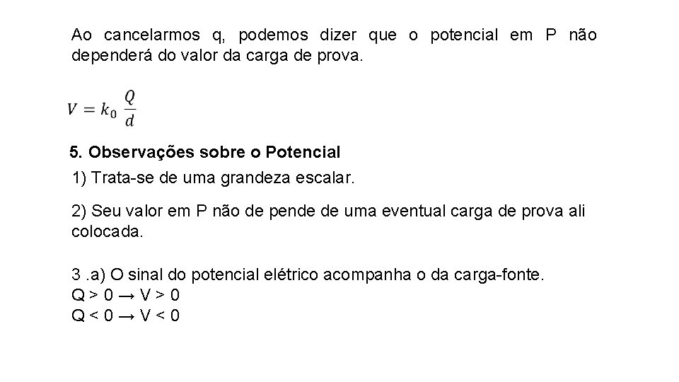 Ao cancelarmos q, podemos dizer que o potencial em P não dependerá do valor