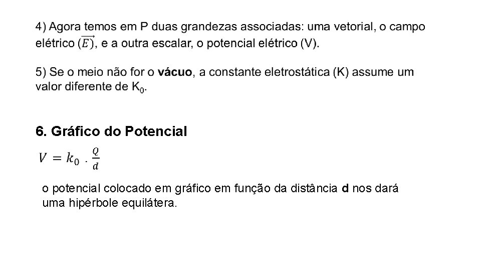  6. Gráfico do Potencial o potencial colocado em gráfico em função da distância