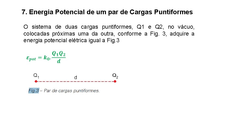 7. Energia Potencial de um par de Cargas Puntiformes O sistema de duas cargas