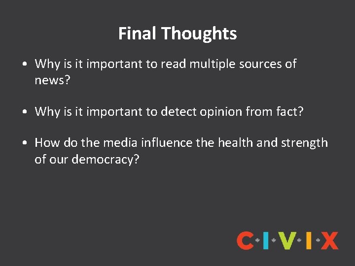 Final Thoughts • Why is it important to read multiple sources of news? •