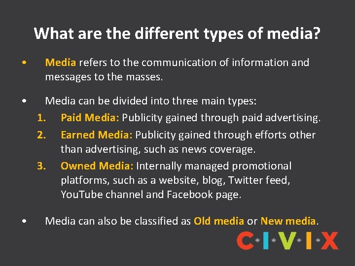 What are the different types of media? • Media refers to the communication of