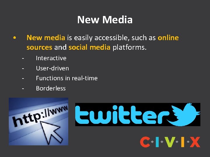 New Media • New media is easily accessible, such as online sources and social