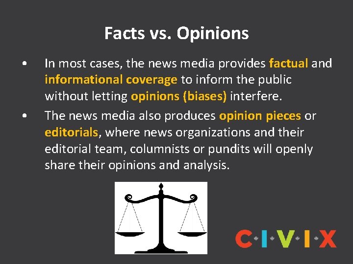 Facts vs. Opinions • • In most cases, the news media provides factual and