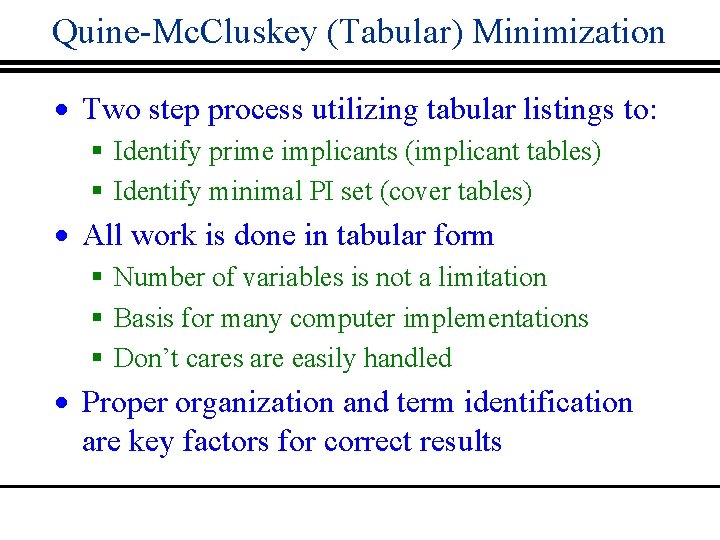 Quine-Mc. Cluskey (Tabular) Minimization · Two step process utilizing tabular listings to: § Identify