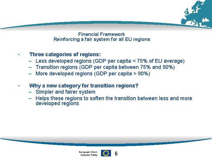 Financial Framework Reinforcing a fair system for all EU regions • Three categories of