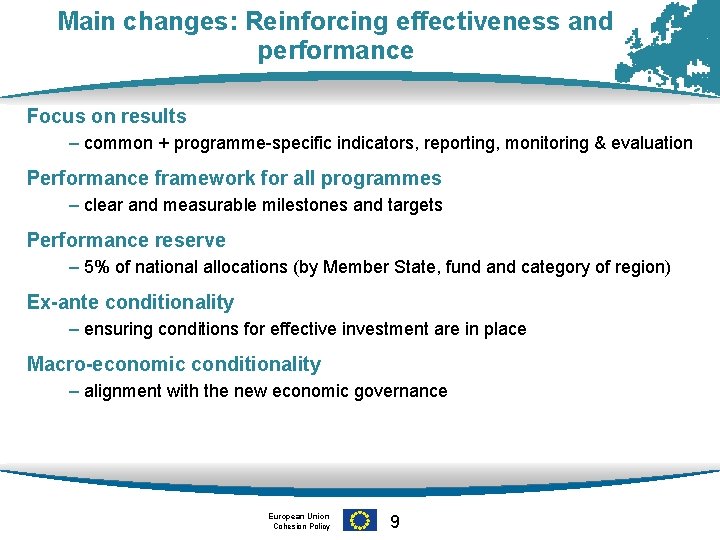 Main changes: Reinforcing effectiveness and performance Focus on results – common + programme-specific indicators,