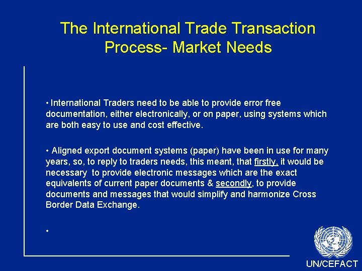 The International Trade Transaction Process- Market Needs • International Traders need to be able