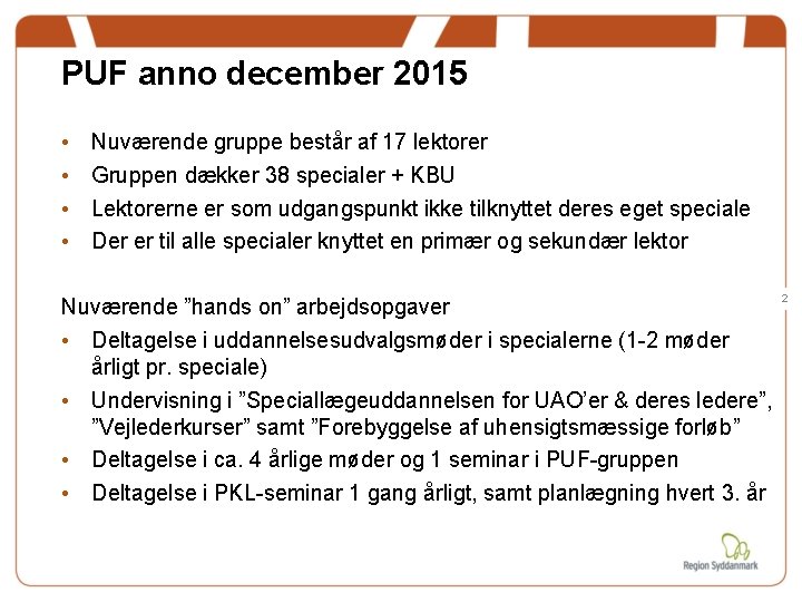 PUF anno december 2015 • • Nuværende gruppe består af 17 lektorer Gruppen dækker PUF anno december 2015 • • Nuværende gruppe består af 17 lektorer Gruppen dækker